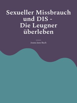 cover image of Sexueller Missbrauch und DIS: Die Leugner überleben